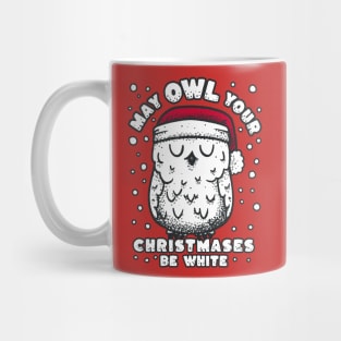 Owl Christmas - May Owl your christmases be white Mug